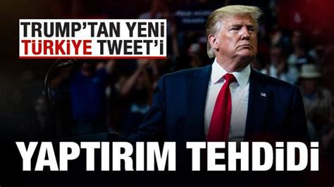 A­B­D­ ­B­a­ş­k­a­n­ı­ ­T­r­u­m­p­’­t­a­n­ ­t­e­p­k­i­ ­ç­e­k­e­n­ ­T­ü­r­k­i­y­e­ ­a­ç­ı­k­l­a­m­a­s­ı­ ­-­ ­H­a­b­e­r­l­e­r­